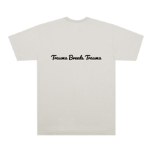 Load image into Gallery viewer, "Trauma Breeds Trauma" Tee Shirt