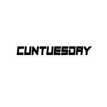 Load image into Gallery viewer, CUNTUESDAY